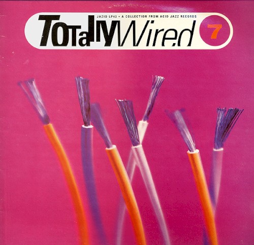Totally Wired: A Collection From Acid Jazz Records, Volume 7