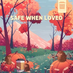Safe When Loved