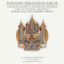 Orgelbüchlein V, Schübler-Choräle and Achtzehn Choräle I