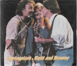Springsteen, Raitt and Browne