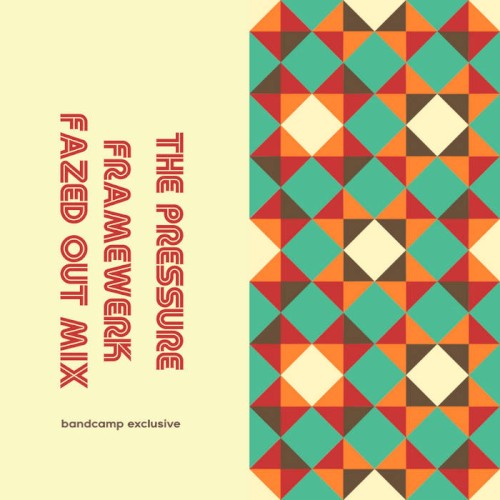 The Pressure (Framewerk Fazed Out Mix)