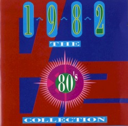 The 80’s Collection: 1982