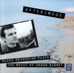 Afterimage: Slava Grigoryan plays the music of Shaun Rigney