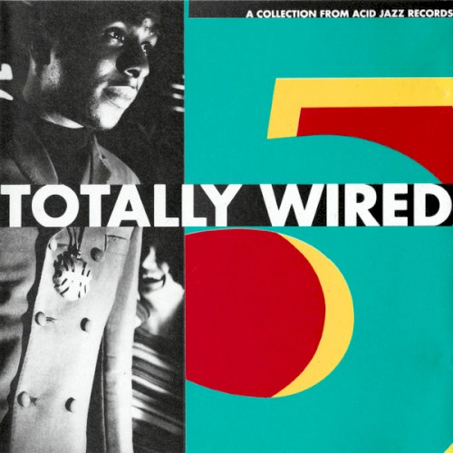 Totally Wired: A Collection From Acid Jazz Records, Volume 5