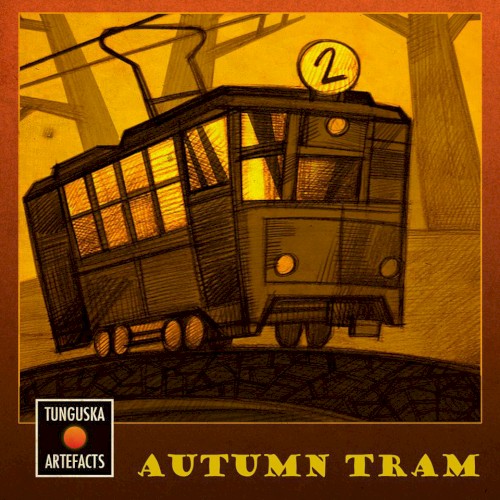 Tunguska Artefacts: Autumn Tram
