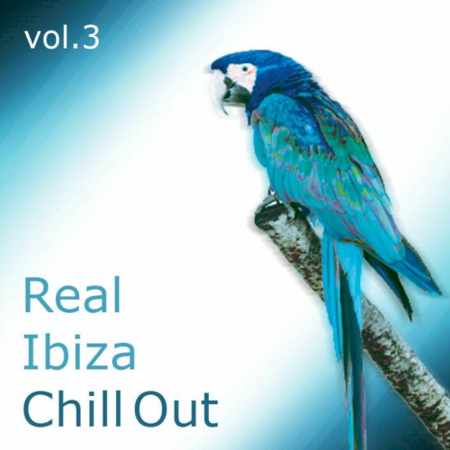 Real Ibiza Chill Out, Volume 3
