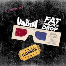 DJ Vadim vs. Fat Freddy's Drop Flashback (The Electric Drop)