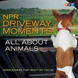 NPR Driveway Moments All About Animals