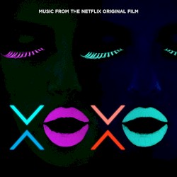 XOXO (Music from the Netflix Original Film)