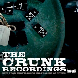 The Crunk Recordings: Hits From the Pioneers and Players of Crunk