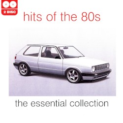 Hits of the 80s: The Essential Collection
