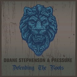 Duane Stephenson & Pressure Defending The Roots