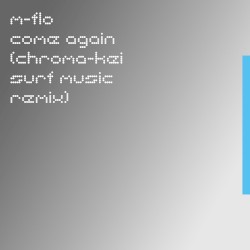 come again (Chroma-kei SURF Music Remix)