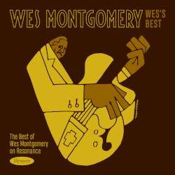 Wes’s Best: The Best Of Wes Montgomery On Resonance
