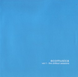 Ecomusica Vol.1 - The Chillout Sessions