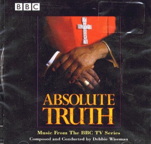 Absolute Truth (Music From The BBC TV Series)
