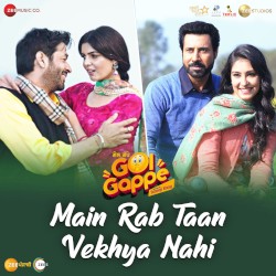 Main Rab Taan Vekhya Nahi (From “Gol Gappe”)