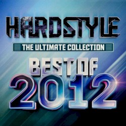 Hardstyle - The Ultimate Collection - Best Of 2012