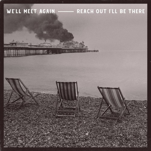 We’ll Meet Again / Reach Out I’ll Be There