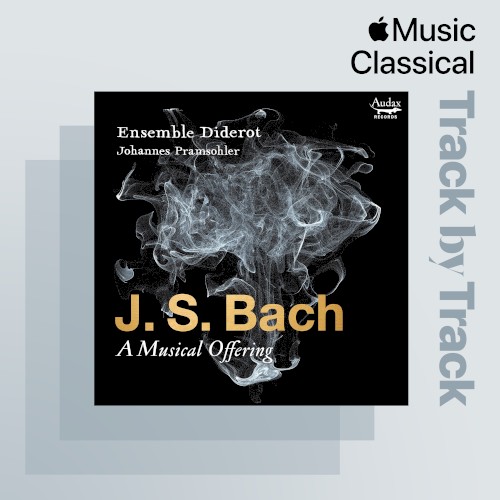 Track by Track Commentary: Johannes Pramsohler on J.S. Bach – A Musical Offering