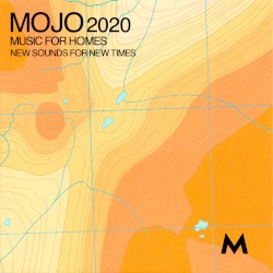 MOJO 2020: Music for Homes · New Sounds for New Times