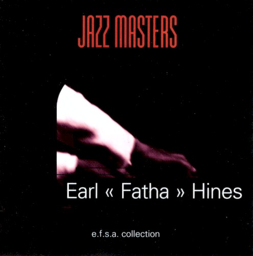 Jazz Masters, 100 ans de Jazz: Earl "Fatha" Hines