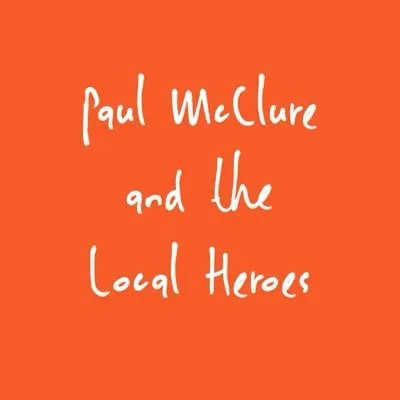 Paul McClure and The Local Heroes