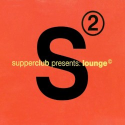 Supperclub Presents Lounge 2