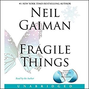 Fragile Things: Short Fictions and Wonders