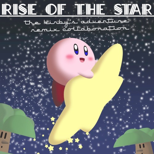 Rise of the Star: The Kirby’s Adventure Remix Collaboration