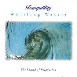 Tranquillity - Whirling Waters