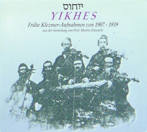 Yikhes: Early Klezmer Recordings 1911-1939