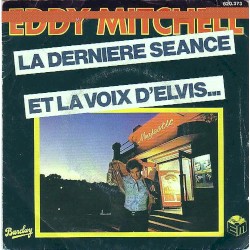La Dernière Séance / Et la voix d'Elvis...