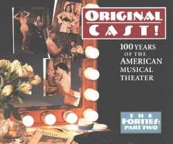 Original Cast! 100 Years of the American Musical Theater: The Forties, Part Two