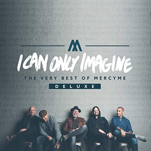 I Can Only Imagine: The Very Best of MercyMe