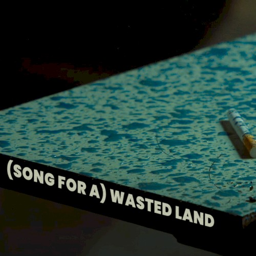 (Song For a) Wasted Land