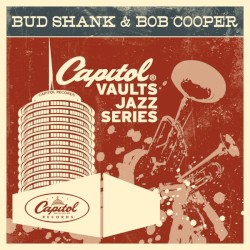 The Capitol Vaults Jazz Series: Bud Shank & Bob Cooper