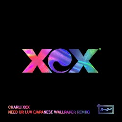 Need Ur Luv (Japanese Wallpaper Remix)