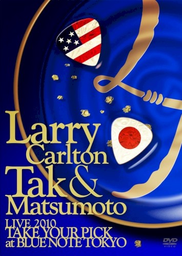 Larry Carlton & Tak Matsumoto LIVE 2010 “TAKE YOUR PICK” at BLUE NOTE TOKYO