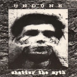 Undone / Shatter The Myth Split