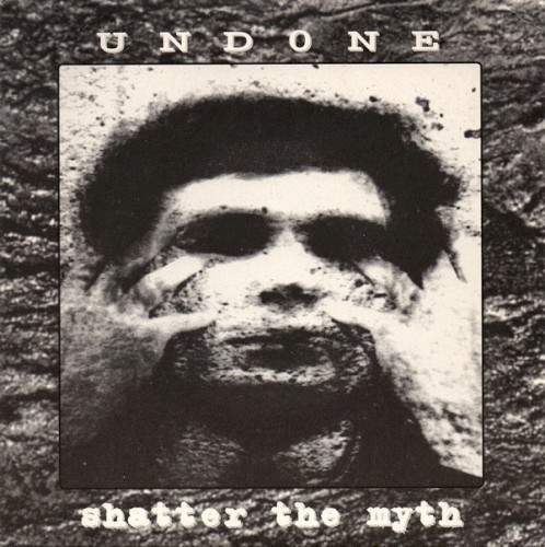 Undone / Shatter The Myth Split