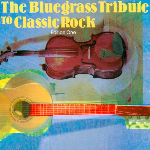 The Bluegrass Tribute to Classic Rock, Edition One