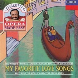 Pavarotti's Opera Made Easy: My Favorite Love Songs