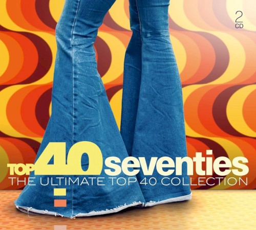 Top 40 Seventies: The Ultimate Top 40 Collection