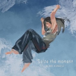 Seize the moment