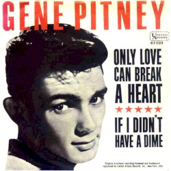 Only Love Can Break a Heart / If I Didn't Have a Dime (To Play the Jukebox)