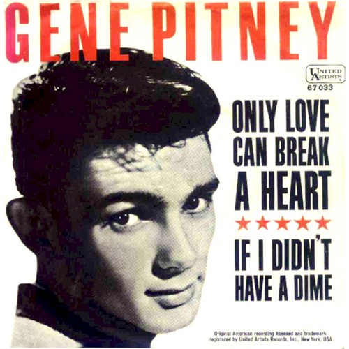 Only Love Can Break a Heart / If I Didn't Have a Dime (To Play the Jukebox)