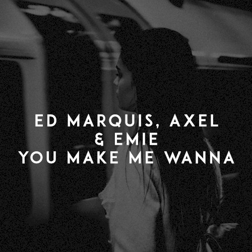 You Make Me Wanna