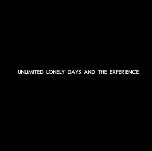 Unlimited Lonely Days and the Experience