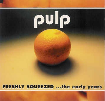 Freshly Squeezed …The Early Years